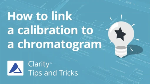 How to link a calibration to a chromatogram in Clarity Chromatography Software