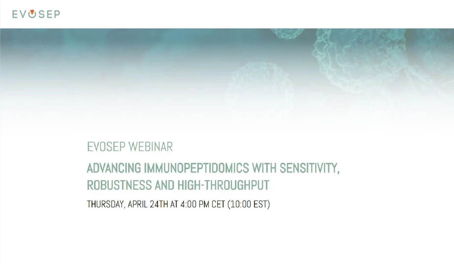 Evosep Biosystems: Advancing IMMUNOPEPTIDOMICS with Sensitivity, Robustness and High-Throughput