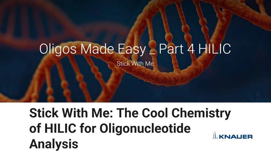 <p>KNAUER: Oligos Made Easy - Part 4: HILIC</p>