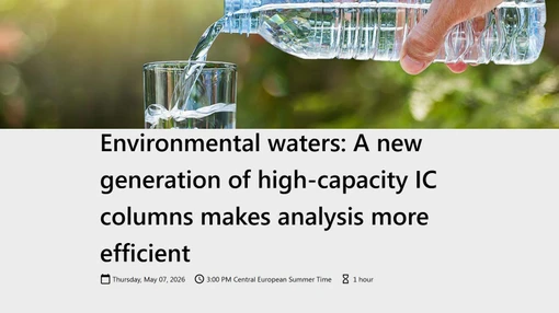 Environmental waters: A new generation of high-capacity IC columns makes analysis more efficient