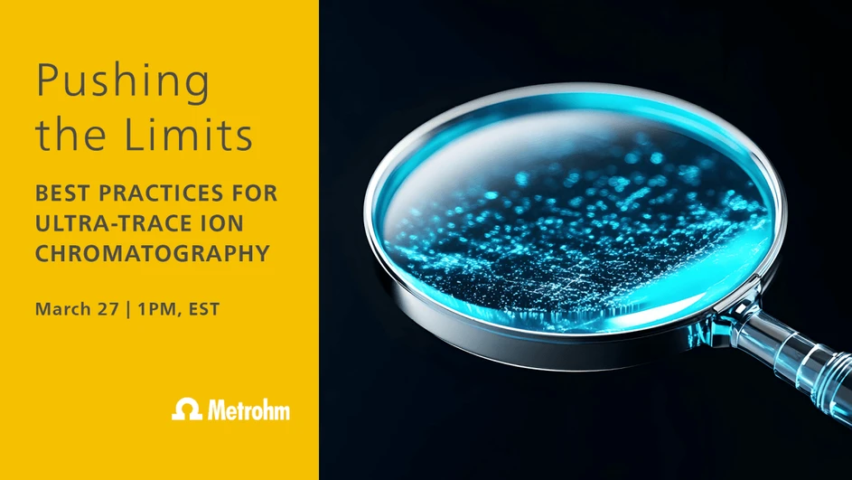 Metrohm: Pushing the Limits: Best Practices for Ultra-trace Ion Chromatography
