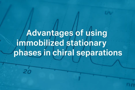Advantages of using immobilized stationary phases in chiral separations