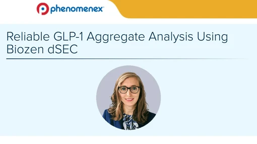 Reliable GLP-1 Aggregate Analysis Using Biozen dSEC