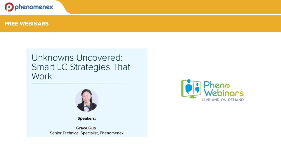 Phenomenex: Unknowns Uncovered - Smart LC Strategies That Work
