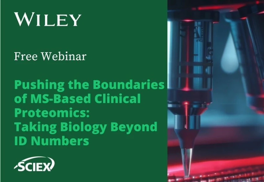 Wiley: Pushing the Boundaries of MS-Based Clinical Proteomics: Taking Biology Beyond ID Numbers