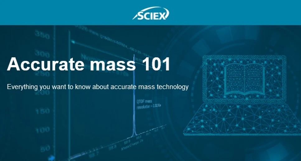 SCIEX: Accurate mass 101: non-targeted analysis