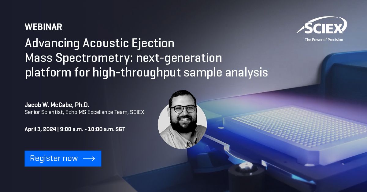SCIEX: Advancing Acoustic Ejection Mass Spectrometry: next-generation platform for high-throughput sample analysis