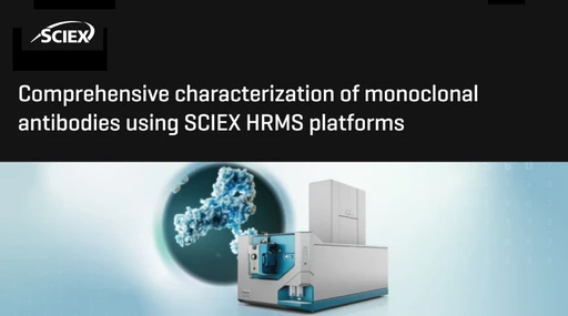 Comprehensive characterization of monoclonal antibodies using SCIEX HRMS platforms