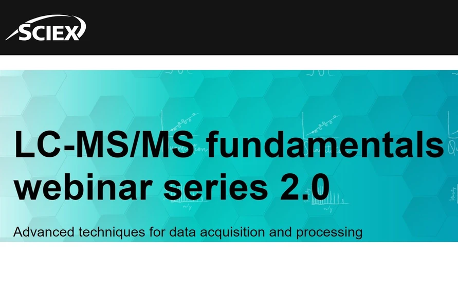 SCIEX: LC-MS/MS fundamentals webinar series 2.0