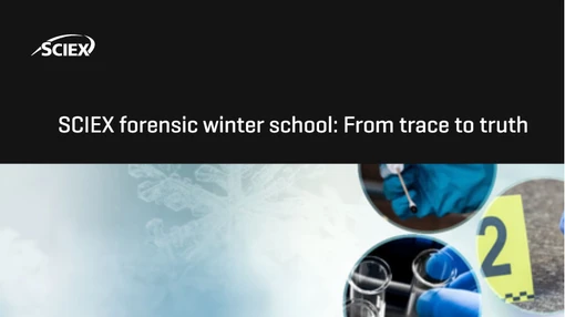 SCIEX forensic winter school: From trace to truth