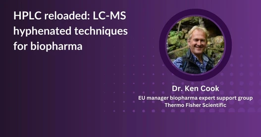 HPLC Reloaded: LC-MS Hyphenated Techniques for Biopharma