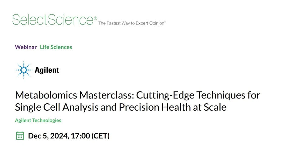 SelectScience: Metabolomics Masterclass: Cutting-Edge Techniques for Single Cell Analysis and Precision Health at Scale