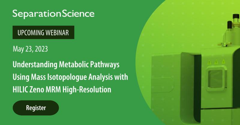 Separation Science: Understanding Metabolic Pathways Using Mass Isotopologue Analysis with HILIC Zeno MRM High-Resolution