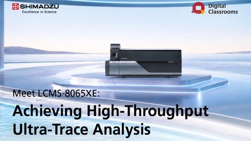 Meet LCMS-8065XE: Achieving High-Throughput Ultra-Trace Analysis