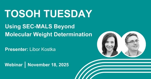 Tosoh Tuesday - Using SEC-MALS Beyond Molecular Weight Determination