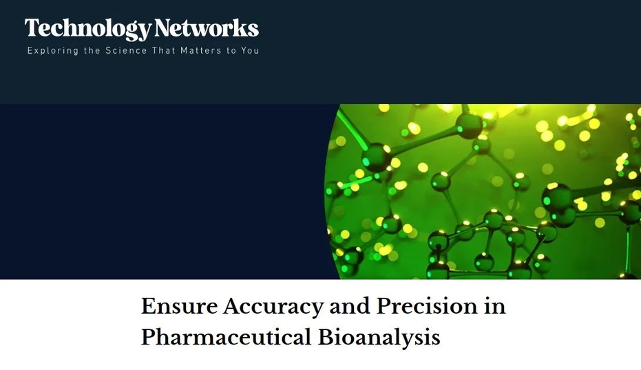 Technology Networks: Ensure Accuracy and Precision in Pharmaceutical Bioanalysis
