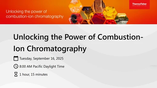 Unlocking the Power of Combustion-Ion Chromatography