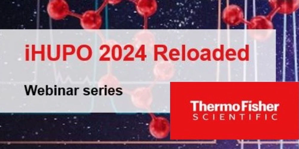 Thermo Fisher Scientific: iHUPO 2024 Reloaded Webinar series