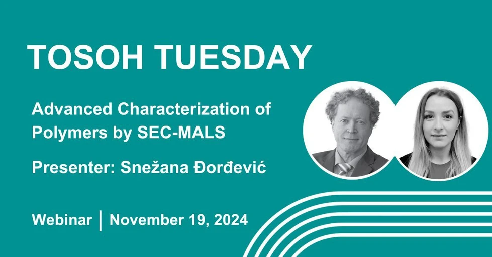 Tosoh Bioscience: Tosoh Tuesday - Advanced Characterization of Polymers by SEC-MALS