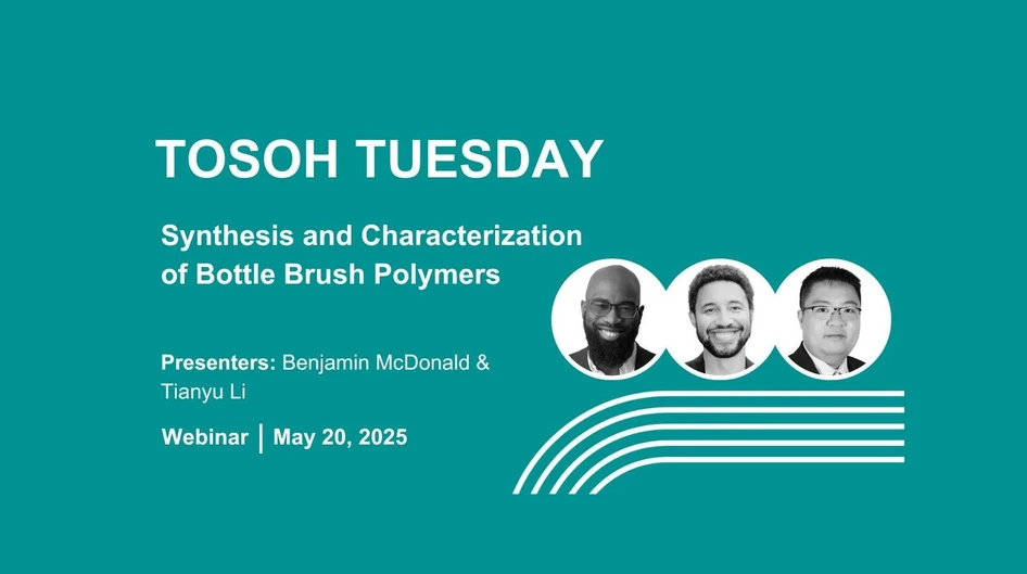 Tosoh Bioscience: Tosoh Tuesday - Synthesis and Characterization of Bottle Brush Polymers