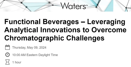 Functional Beverages – Leveraging Analytical Innovations to Overcome Chromatographic Challenges