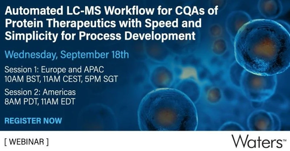 Waters Corporation: Automated LC-MS Workflow for CQA Assessment of Protein Therapeutics with Speed and Simplicity for Process Development