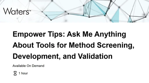 Empower Tips: Ask Me Anything About Tools for Method Screening, Development, and Validation