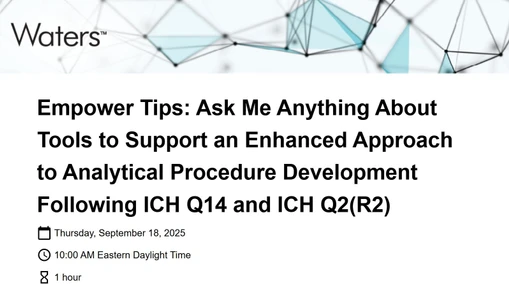 Empower Tips: Ask Me Anything About Tools to Support an Enhanced Approach to Analytical Procedure Development Following ICH Q14 and ICH Q2(R2)
