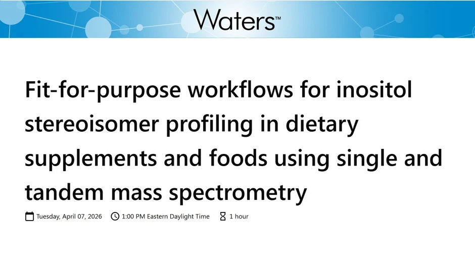 Waters Corporation: Fit-for-purpose workflows for inositol stereoisomer profiling in dietary supplements and foods using single and tandem mass spectrometry
