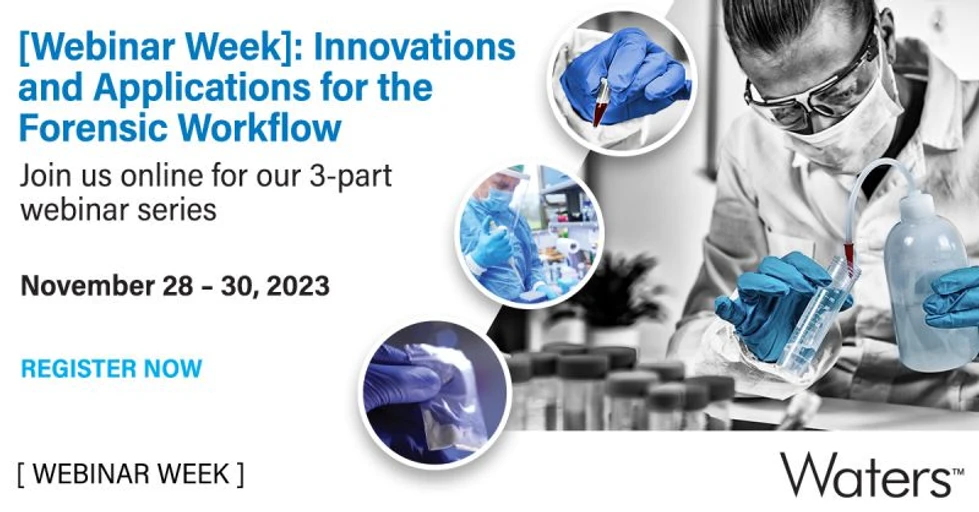 Waters Corporation: [Webinar Week]: Innovations and Applications for the Forensic Workflow