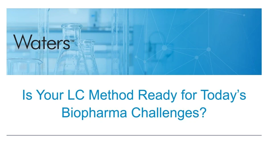 Is Your LC Method Ready for Today’s Biopharma Challenges? Milford, MA