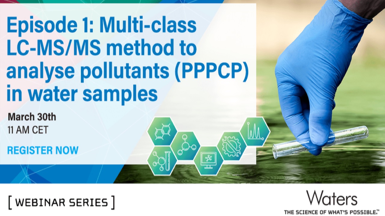 Waters Corporation: LC-MS/MS Multi-residue Method for Pesticides, Pharmaceuticals and Personal Care Products (PPPCPs) in Water