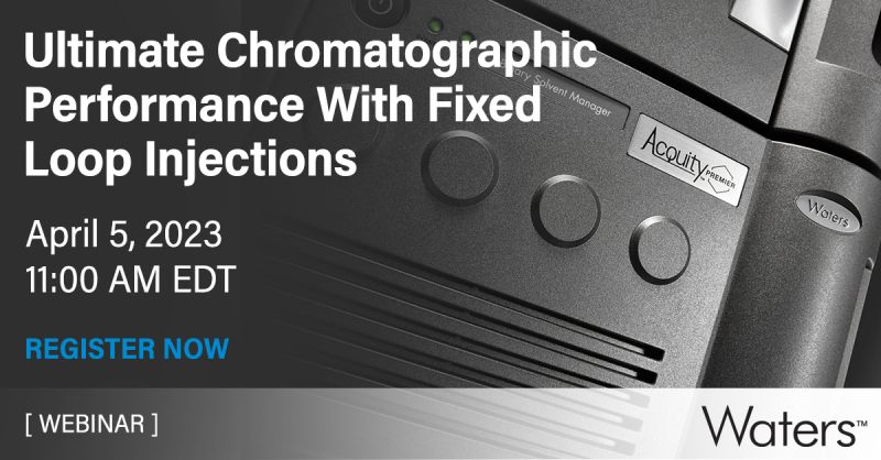 Waters Corporation: Ultimate Chromatographic Performance with Fixed Loop Injections