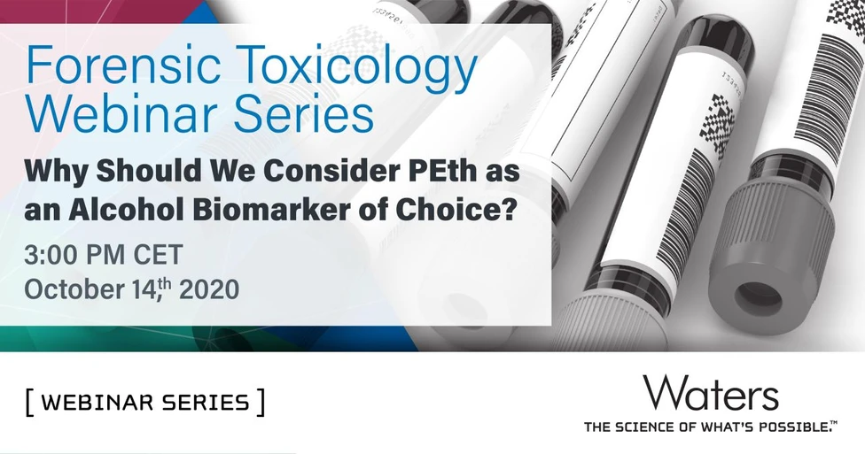 Waters: Why should we consider PEth as an alcohol biomarker of choice? - Forensics Webinar Week