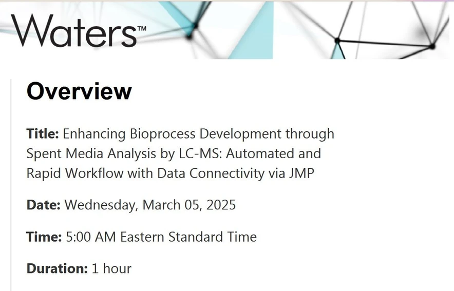 Waters: Enhancing Bioprocess Development through Spent Media Analysis by LC-MS: Automated and Rapid Workflow with Data Connectivity via JMP