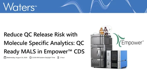 Reduce QC Release Risk with Molecule Specific Analytics: QC Ready MALS in Empower™ CDS